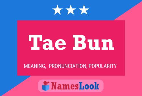 Poster del nome Tae Bun