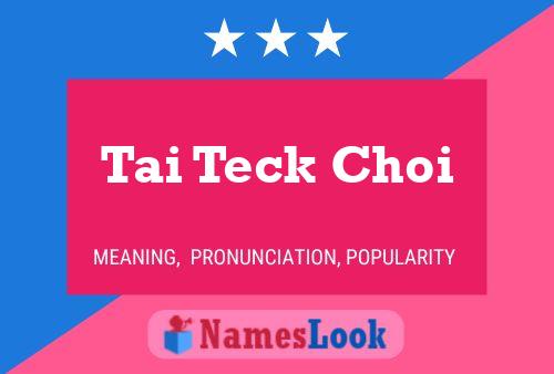 Poster del nome Tai Teck Choi