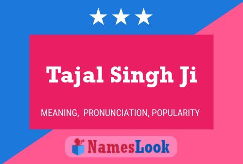 Poster del nome Tajal Singh Ji