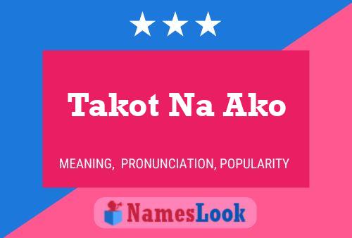 Poster del nome Takot Na Ako