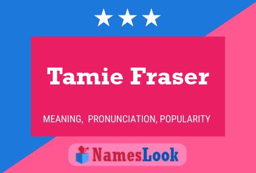 Poster del nome Tamie Fraser