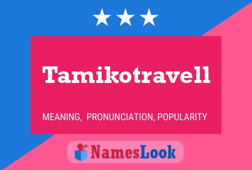 Poster del nome Tamikotravell