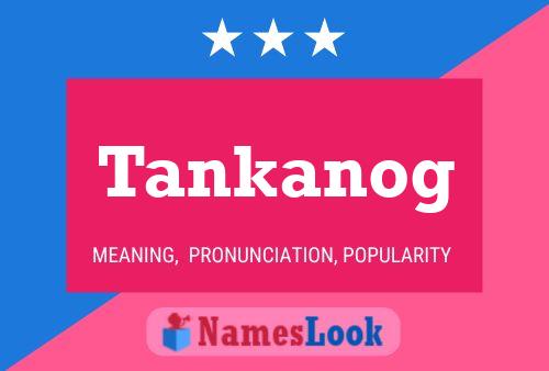 Poster del nome Tankanog