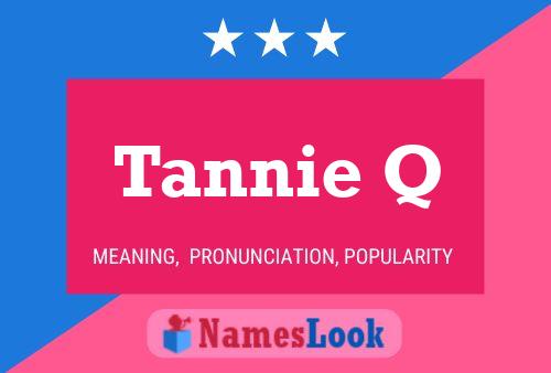 Poster del nome Tannie Q