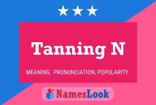 Poster del nome Tanning N