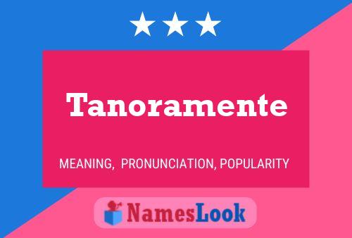 Poster del nome Tanoramente