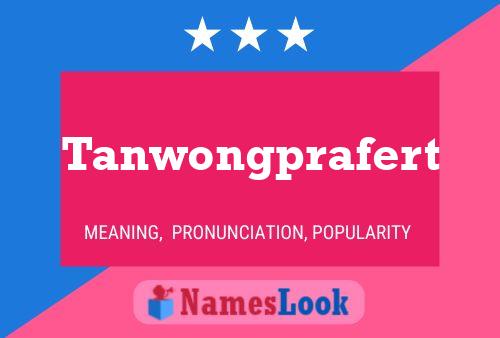 Poster del nome Tanwongprafert