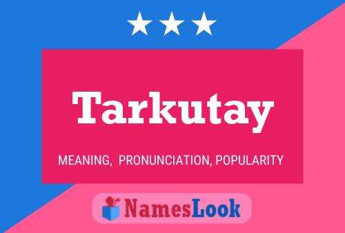 Poster del nome Tarkutay