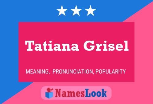 Poster del nome Tatiana Grisel