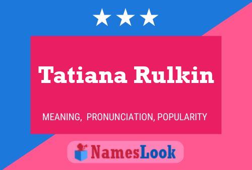 Poster del nome Tatiana Rulkin