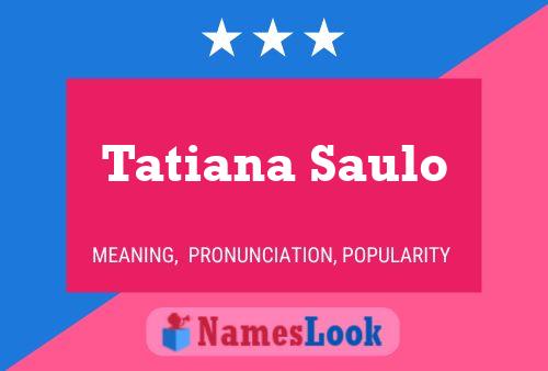 Poster del nome Tatiana Saulo