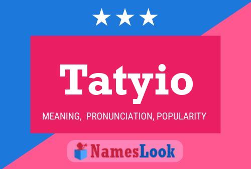 Poster del nome Tatyio