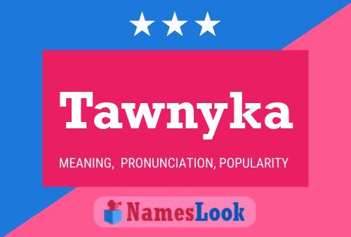 Poster del nome Tawnyka