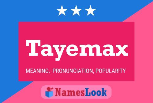 Poster del nome Tayemax