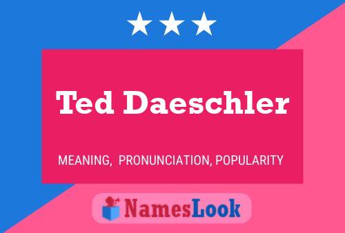 Poster del nome Ted Daeschler