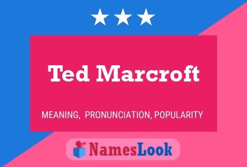 Poster del nome Ted Marcroft