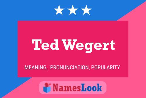 Poster del nome Ted Wegert