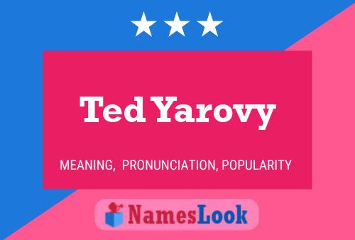 Poster del nome Ted Yarovy