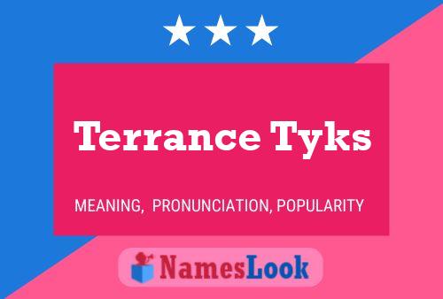 Poster del nome Terrance Tyks