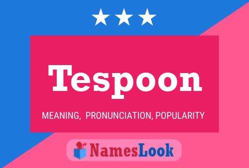 Poster del nome Tespoon