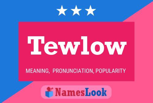 Poster del nome Tewlow