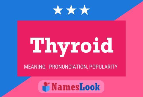 Poster del nome Thyroid