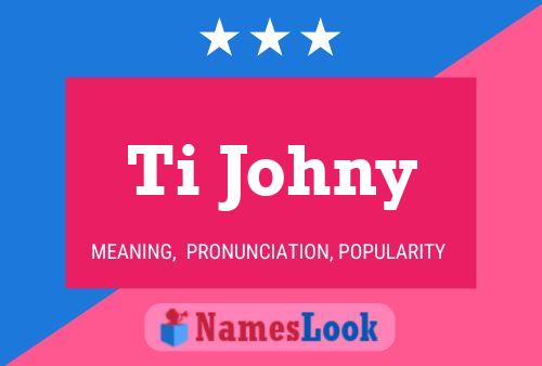 Poster del nome Ti Johny