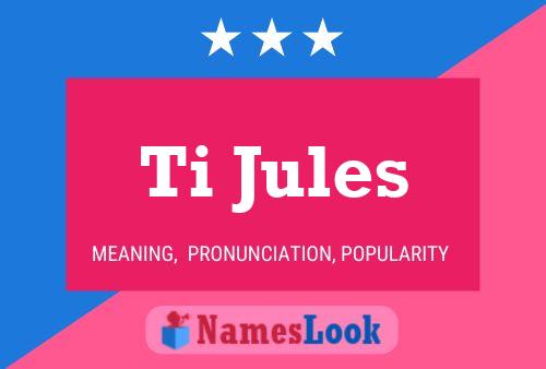 Poster del nome Ti Jules