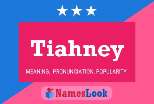 Poster del nome Tiahney