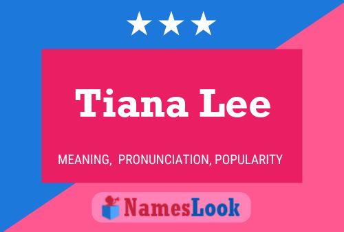 Poster del nome Tiana Lee