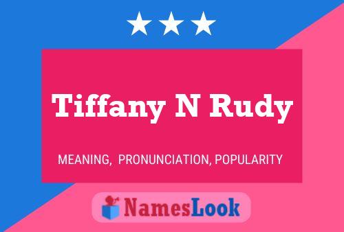 Poster del nome Tiffany N Rudy