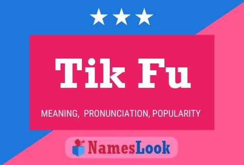 Poster del nome Tik Fu