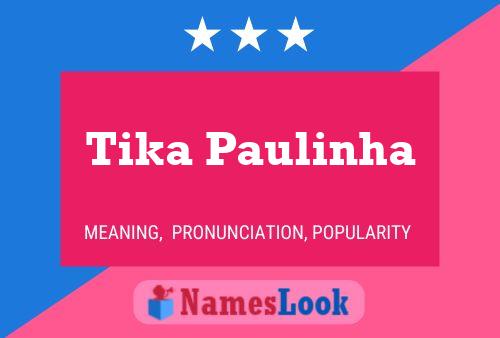 Poster del nome Tika Paulinha