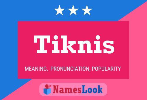 Poster del nome Tiknis