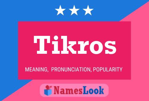 Poster del nome Tikros