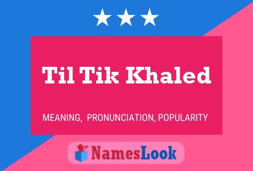 Poster del nome Til Tik Khaled