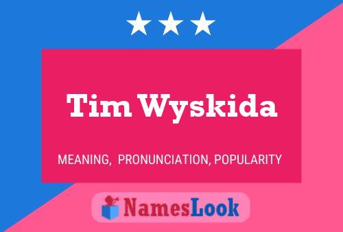 Poster del nome Tim Wyskida