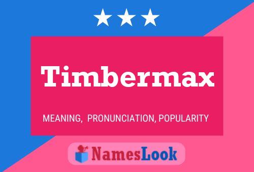 Poster del nome Timbermax