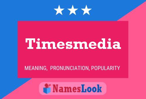 Poster del nome Timesmedia