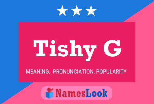 Poster del nome Tishy G