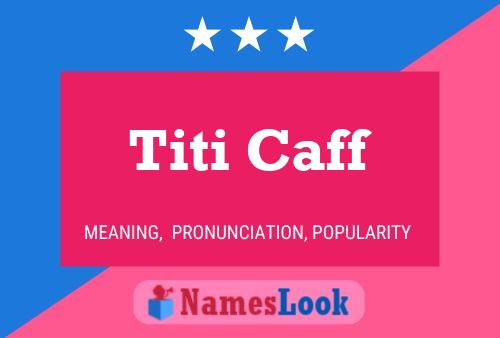 Poster del nome Titi Caff