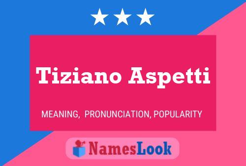 Poster del nome Tiziano Aspetti