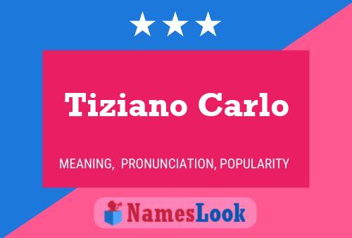 Poster del nome Tiziano Carlo