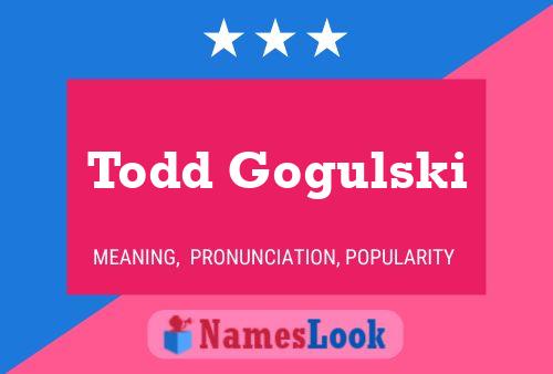 Poster del nome Todd Gogulski