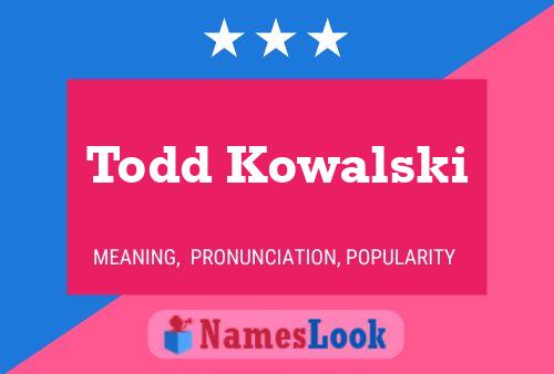 Poster del nome Todd Kowalski