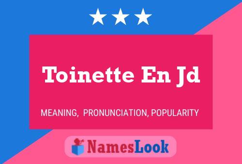 Poster del nome Toinette En Jd