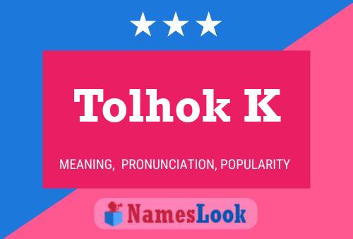 Poster del nome Tolhok K