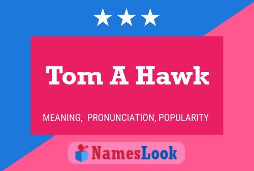 Poster del nome Tom A Hawk