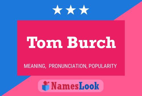 Poster del nome Tom Burch