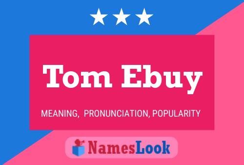 Poster del nome Tom Ebuy